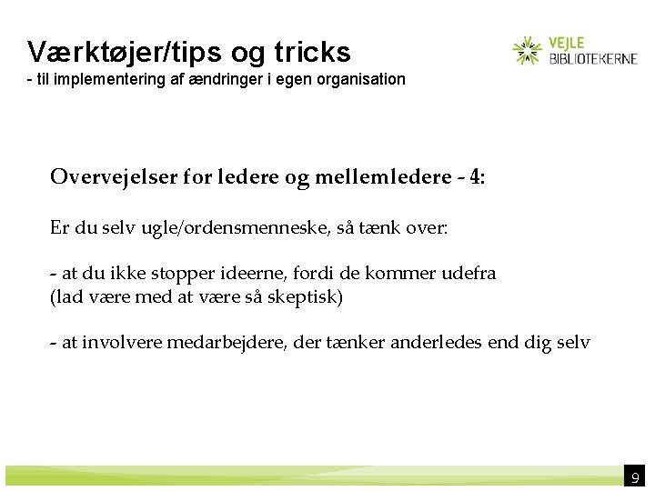 Værktøjer/tips og tricks - til implementering af ændringer i egen organisation Overvejelser for ledere