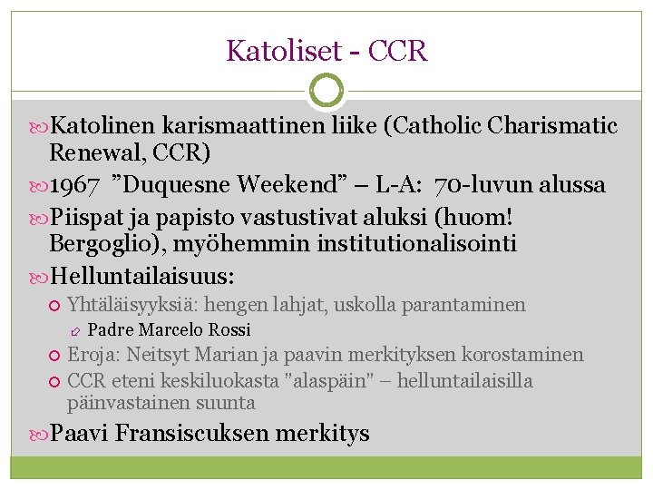Katoliset - CCR Katolinen karismaattinen liike (Catholic Charismatic Renewal, CCR) 1967 ”Duquesne Weekend” –