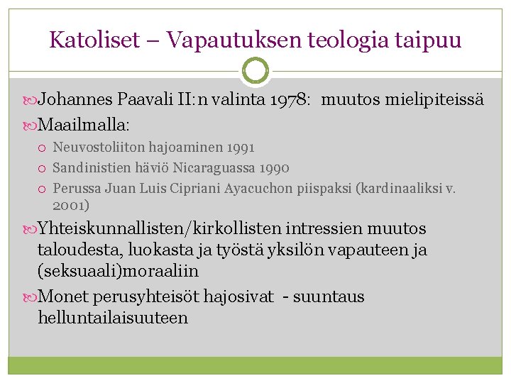 Katoliset – Vapautuksen teologia taipuu Johannes Paavali II: n valinta 1978: muutos mielipiteissä Maailmalla: