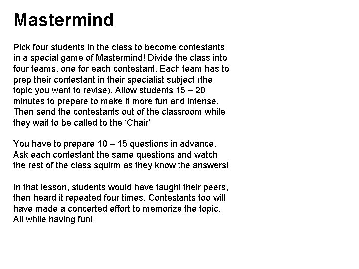 Mastermind Pick four students in the class to become contestants in a special game