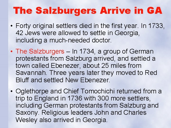 The Salzburgers Arrive in GA • Forty original settlers died in the first year.