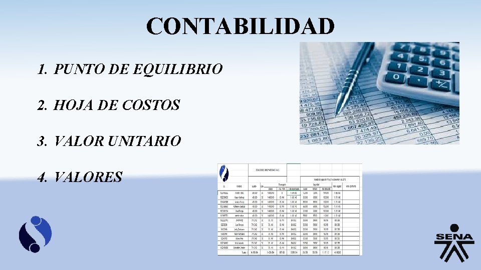 CONTABILIDAD 1. PUNTO DE EQUILIBRIO 2. HOJA DE COSTOS 3. VALOR UNITARIO 4. VALORES