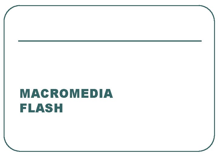 MACROMEDIA FLASH 