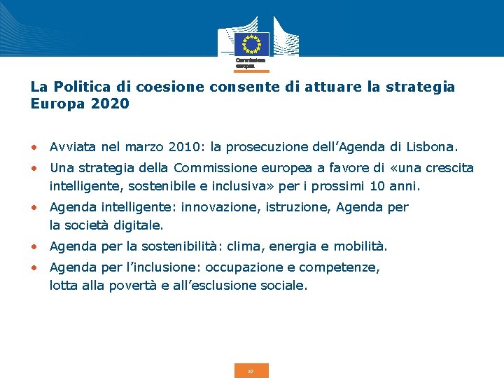 La Politica di coesione consente di attuare la strategia Europa 2020 • Avviata nel