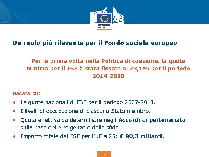 Un ruolo più rilevante per il Fondo sociale europeo Per la prima volta nella