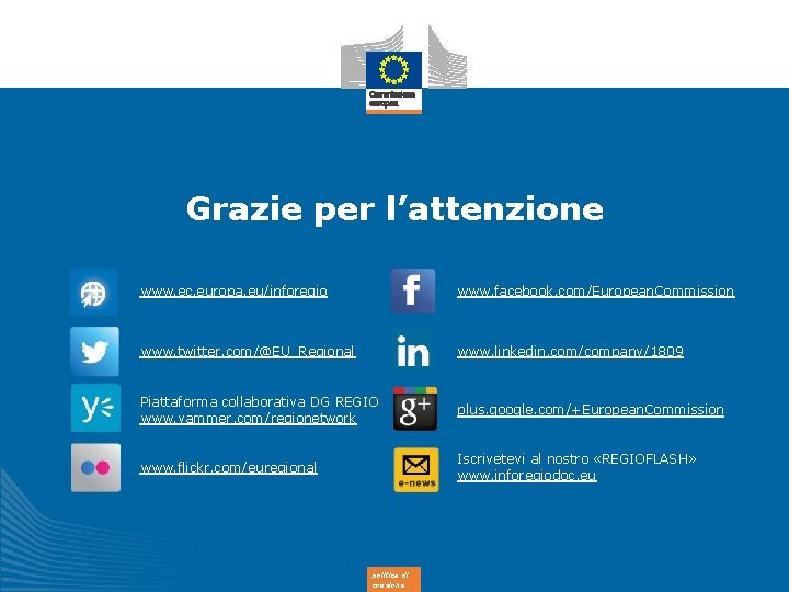 Grazie per l’attenzione www. ec. europa. eu/inforegio www. facebook. com/European. Commission www. twitter. com/@EU_Regional