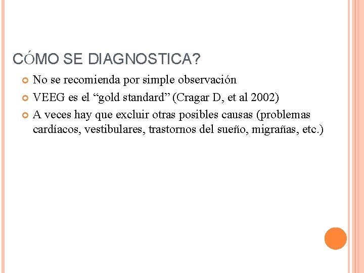 CÓMO SE DIAGNOSTICA? No se recomienda por simple observación VEEG es el “gold standard”