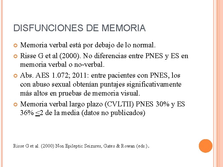 DISFUNCIONES DE MEMORIA Memoria verbal está por debajo de lo normal. Risse G et