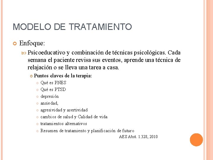 MODELO DE TRATAMIENTO Enfoque: Psicoeducativo y combinación de técnicas psicológicas. Cada semana el paciente