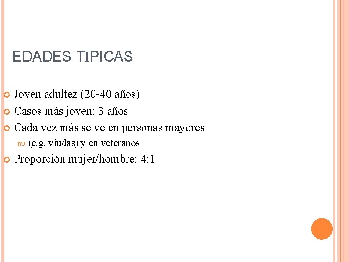 EDADES TIPICAS Joven adultez (20 -40 años) Casos más joven: 3 años Cada vez