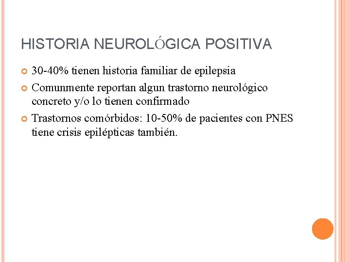 HISTORIA NEUROLÓGICA POSITIVA 30 -40% tienen historia familiar de epilepsia Comunmente reportan algun trastorno