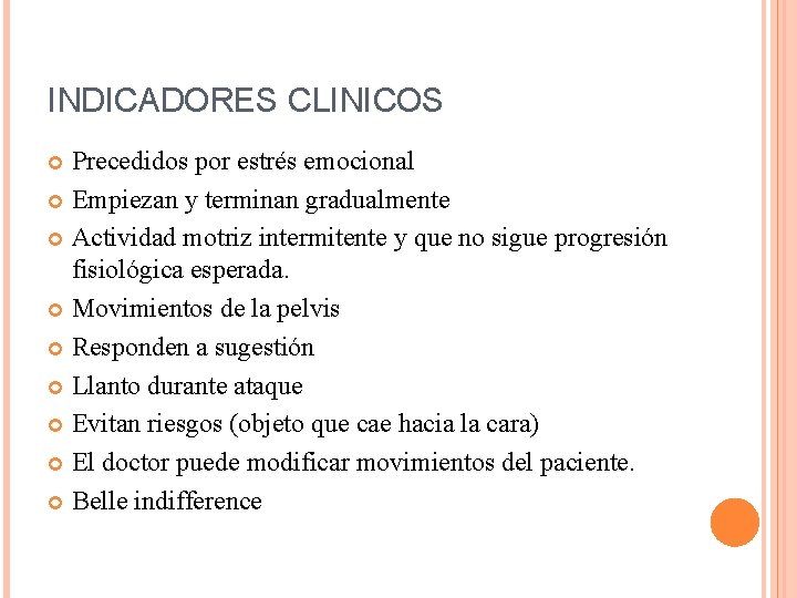 INDICADORES CLINICOS Precedidos por estrés emocional Empiezan y terminan gradualmente Actividad motriz intermitente y