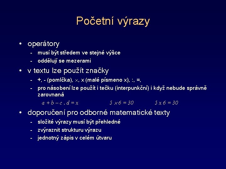 Početní výrazy • operátory – musí být středem ve stejné výšce – oddělují se