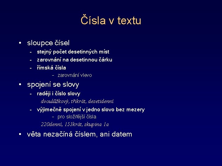 Čísla v textu • sloupce čísel – stejný počet desetinných míst – zarovnání na