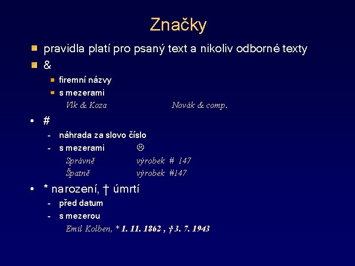 Značky pravidla platí pro psaný text a nikoliv odborné texty & firemní názvy s