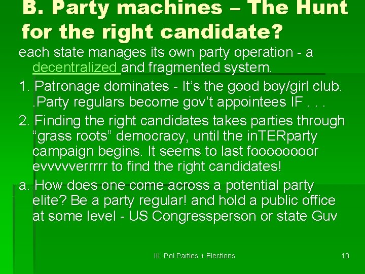 B. Party machines – The Hunt for the right candidate? each state manages its