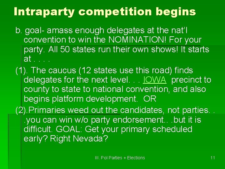 Intraparty competition begins b. goal- amass enough delegates at the nat’l convention to win