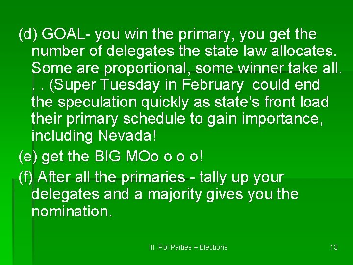 (d) GOAL- you win the primary, you get the number of delegates the state