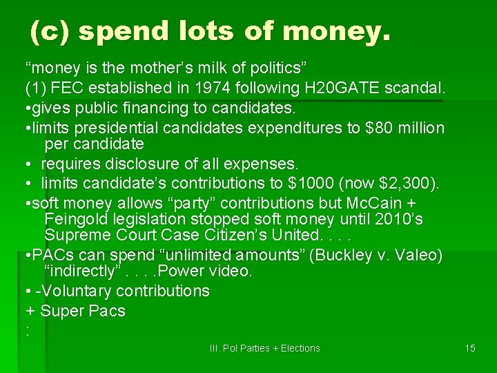 (c) spend lots of money. “money is the mother’s milk of politics” (1) FEC