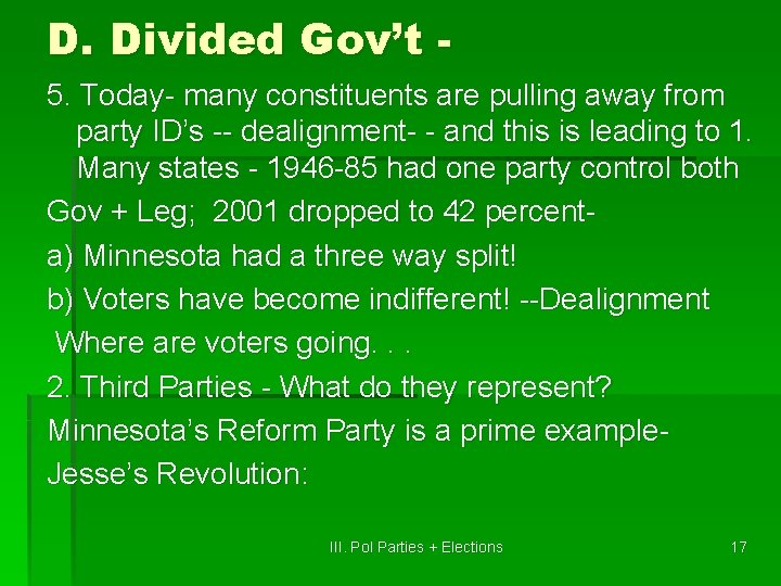 D. Divided Gov’t 5. Today- many constituents are pulling away from party ID’s --