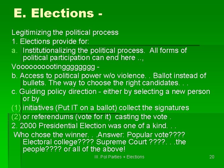 E. Elections Legitimizing the political process 1. Elections provide for: a. Institutionalizing the political