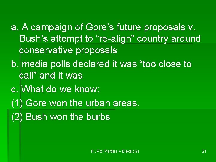 a. A campaign of Gore’s future proposals v. Bush’s attempt to “re-align” country around