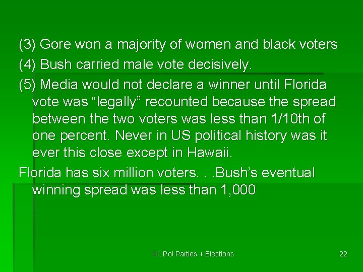 (3) Gore won a majority of women and black voters (4) Bush carried male