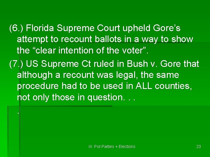 (6. ) Florida Supreme Court upheld Gore’s attempt to recount ballots in a way