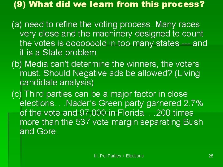 (9) What did we learn from this process? (a) need to refine the voting