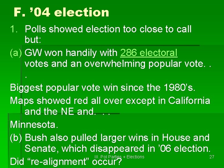 F. ’ 04 election 1. Polls showed election too close to call but: (a)