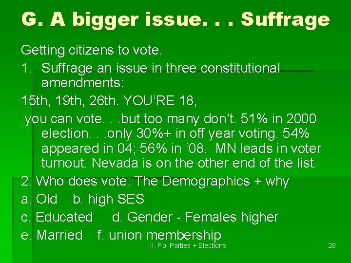 G. A bigger issue. . . Suffrage Getting citizens to vote. 1. Suffrage an