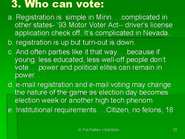 3. Who can vote: a. Registration is simple in Minn. . . complicated in