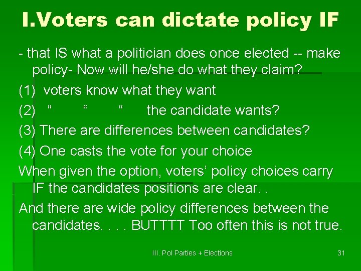 I. Voters can dictate policy IF - that IS what a politician does once