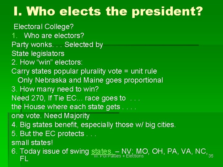 I. Who elects the president? Electoral College? 1. Who are electors? Party wonks. .