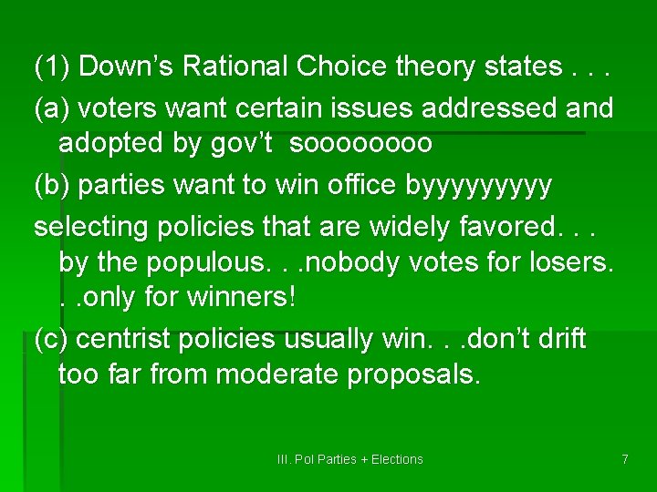 (1) Down’s Rational Choice theory states. . . (a) voters want certain issues addressed