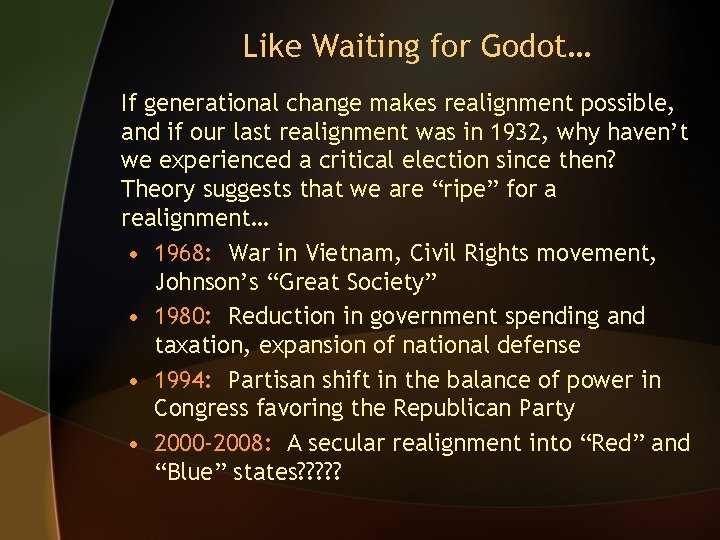 Like Waiting for Godot… If generational change makes realignment possible, and if our last