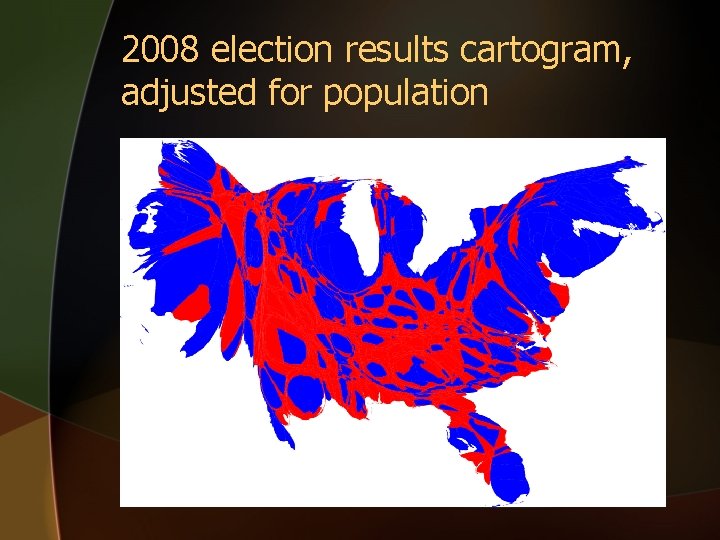 2008 election results cartogram, adjusted for population 