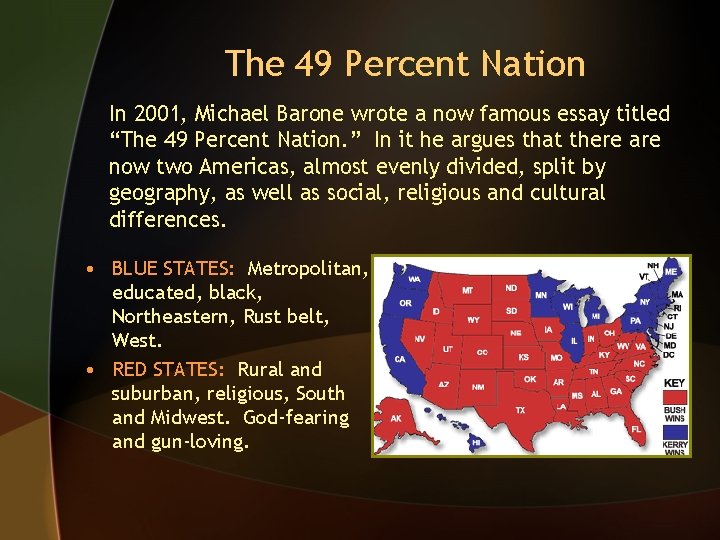 The 49 Percent Nation In 2001, Michael Barone wrote a now famous essay titled