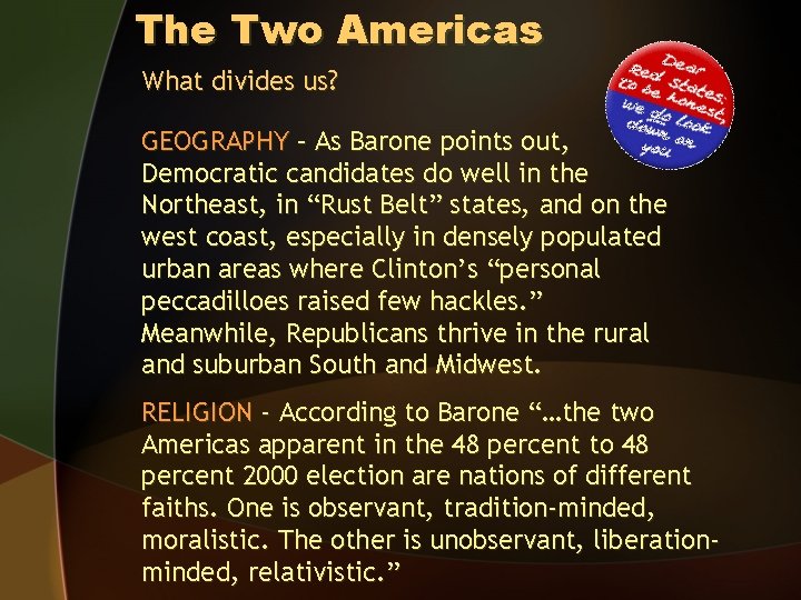 The Two Americas What divides us? GEOGRAPHY – As Barone points out, Democratic candidates