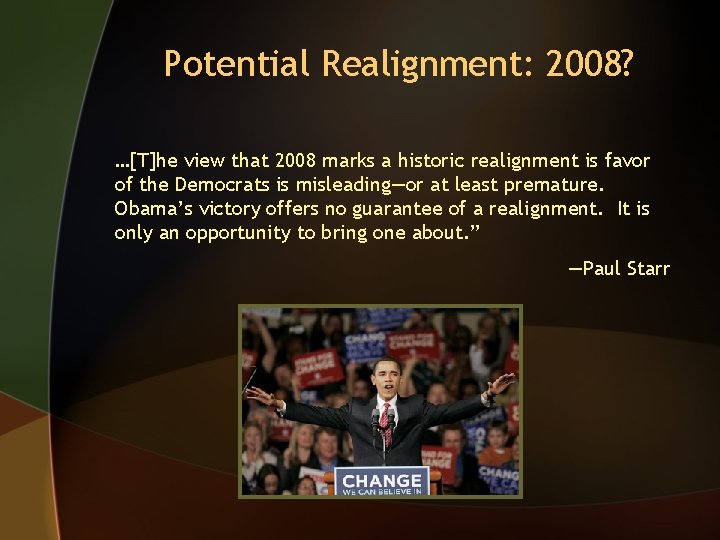 Potential Realignment: 2008? …[T]he view that 2008 marks a historic realignment is favor of