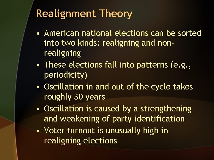 Realignment Theory • American national elections can be sorted into two kinds: realigning and
