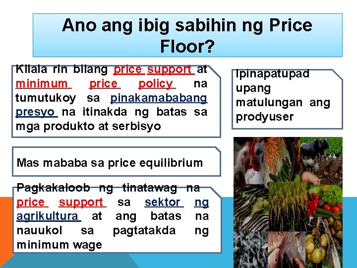 Ano ang ibig sabihin ng Price Floor? Kilala rin bilang price support at minimum