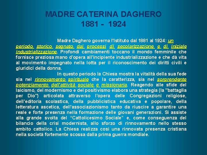 MADRE CATERINA DAGHERO 1881 - 1924 Madre Daghero governa l'Istituto dal 1881 al 1924: