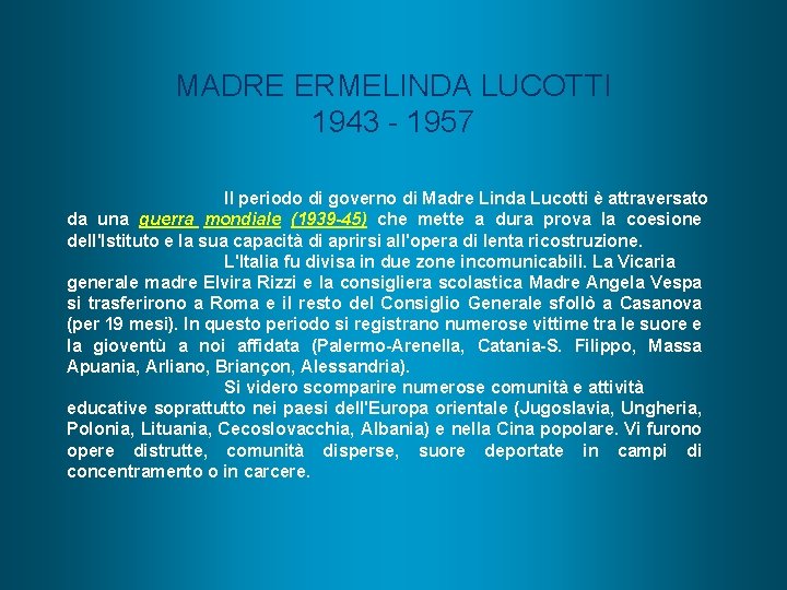 MADRE ERMELINDA LUCOTTI 1943 - 1957 Il periodo di governo di Madre Linda Lucotti