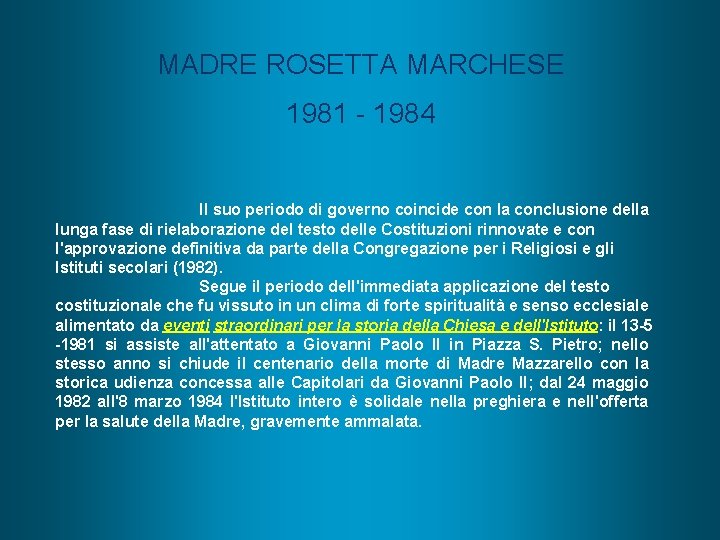 MADRE ROSETTA MARCHESE 1981 - 1984 Il suo periodo di governo coincide con la