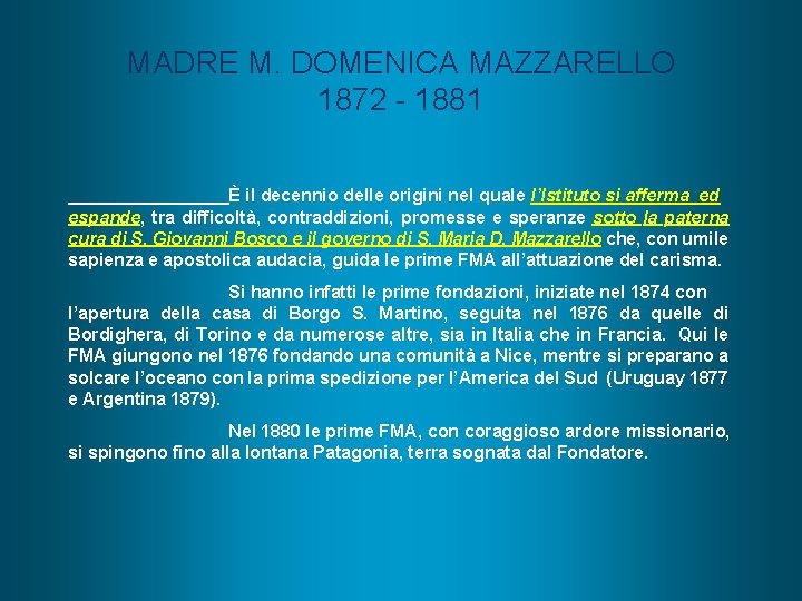 MADRE M. DOMENICA MAZZARELLO 1872 - 1881 È il decennio delle origini nel quale