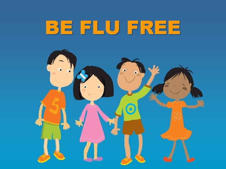 BE FLU FREE 
