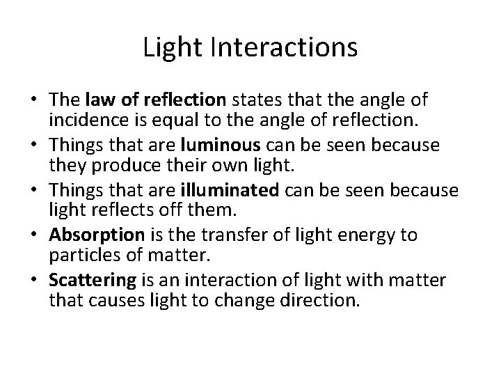 Light Interactions • The law of reflection states that the angle of incidence is