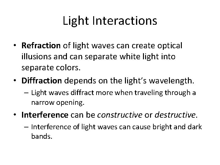 Light Interactions • Refraction of light waves can create optical illusions and can separate