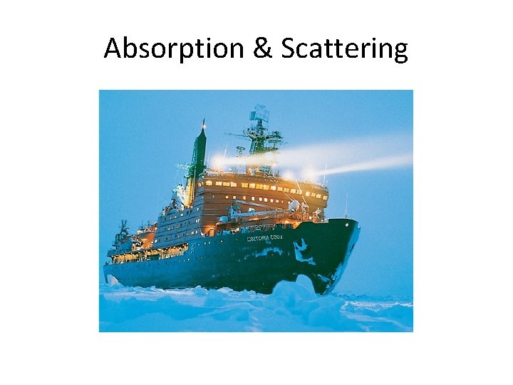 Absorption & Scattering 